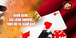 Hack Game Bài Liêng Sunwin - Thực Hư Và Cảnh Báo